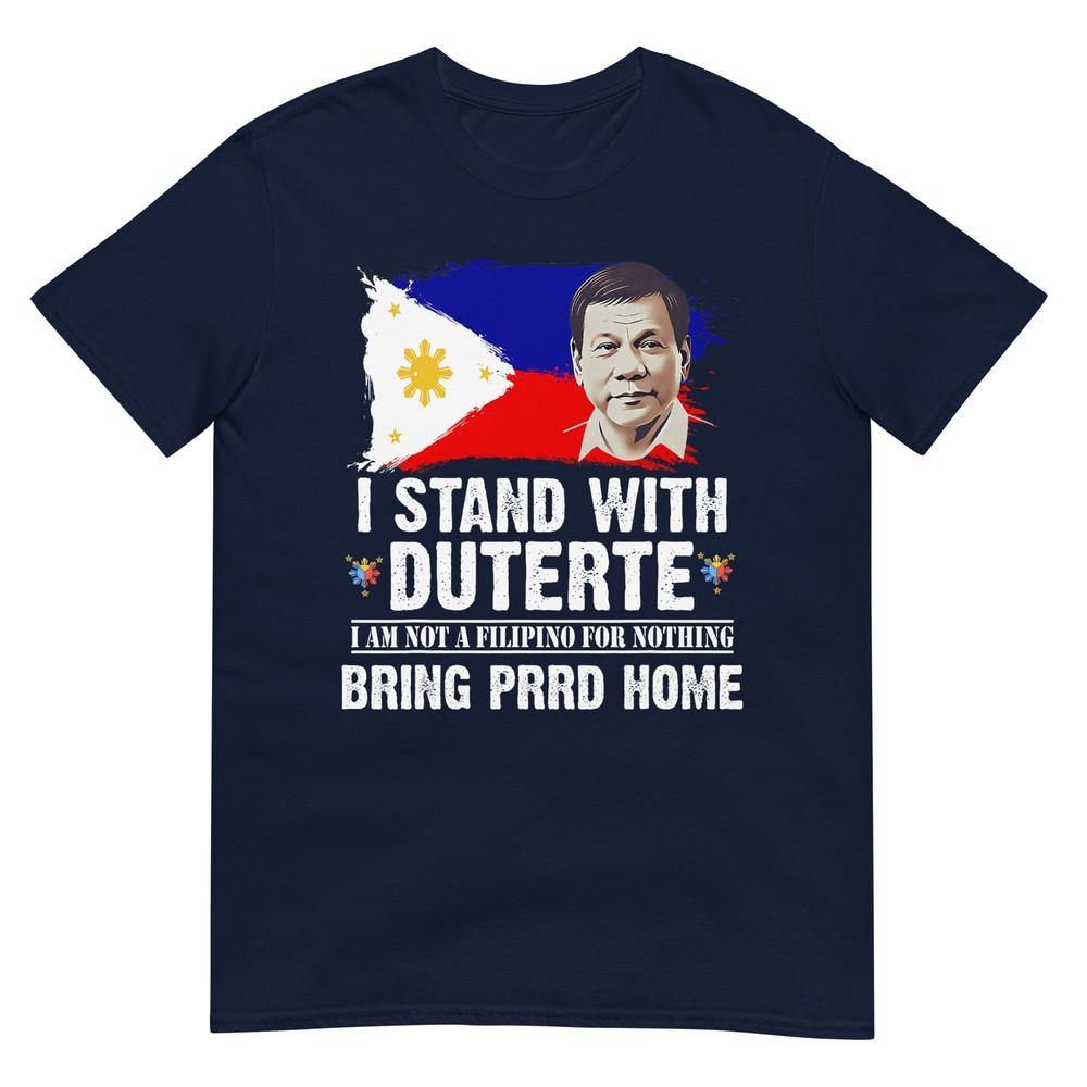 I Stand With Duterte Im Not Filipino Foer Nothing Free Prrd TShirt S