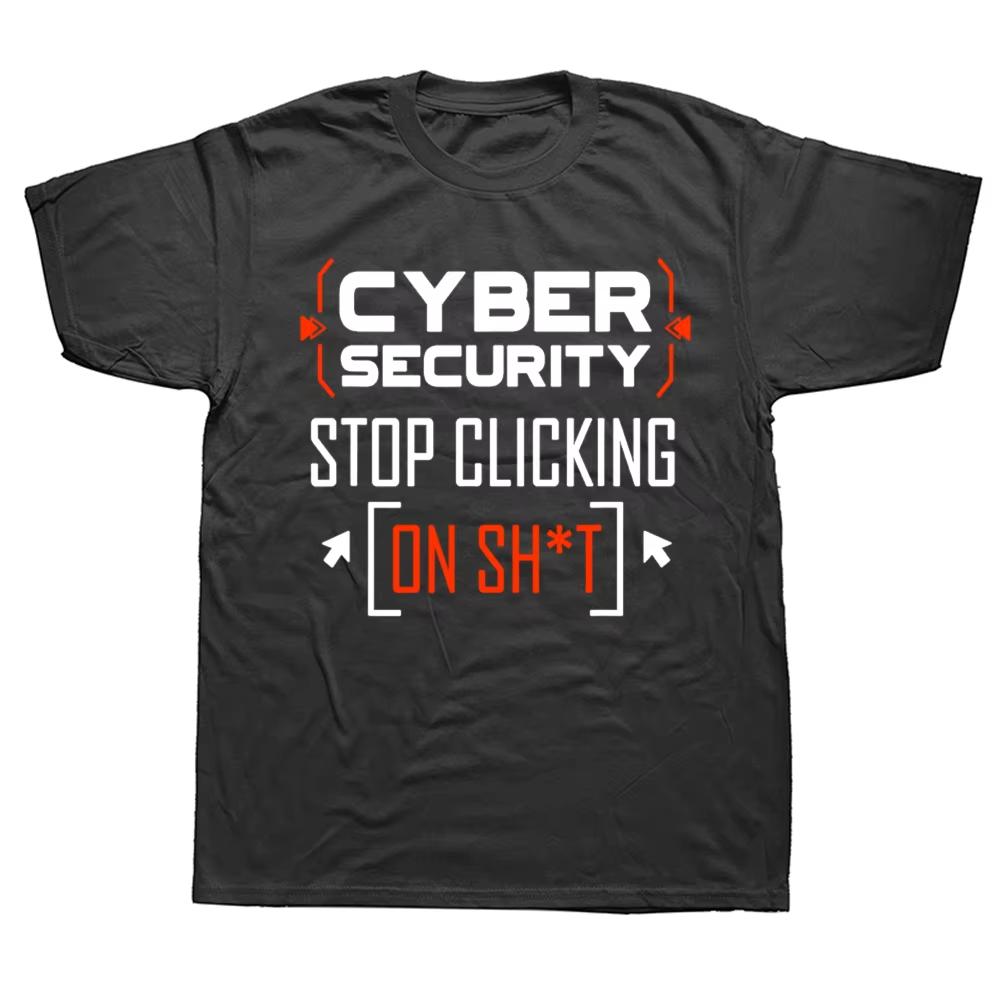 New Street Funny Cybersecurity T Shirt Cyber Security Dont Click Hacker Cotton Short Sleeve Birthday Gift Tshirt Unisexs Clothing
