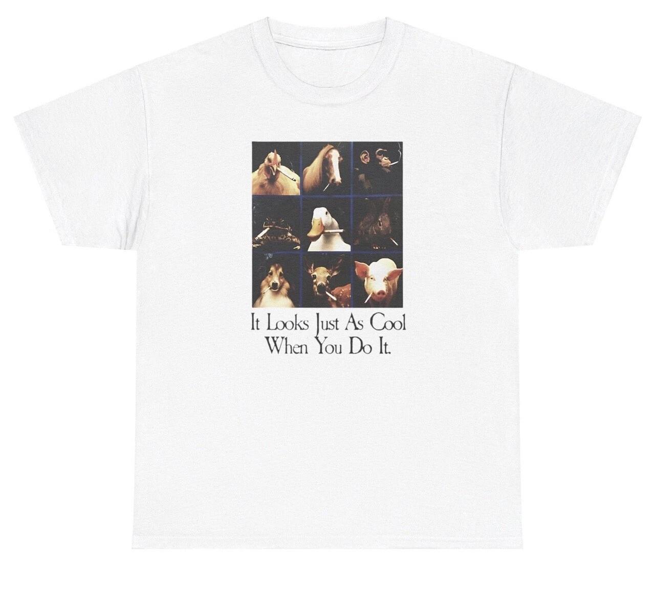 It Looks Just As Cool When You Do It T Shirt Funny Animals Smoking Silly Tee XL