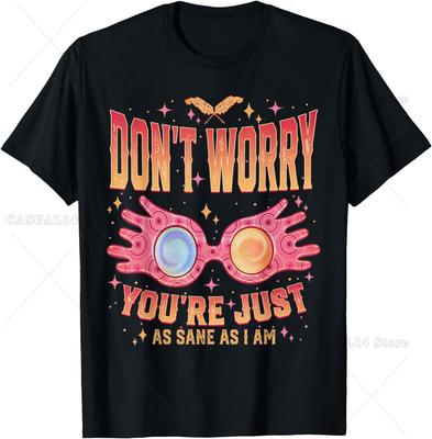Luna Don't Worry You're Just As Sane As I Am T-Shirt Unisex Cotton Short Sleeve