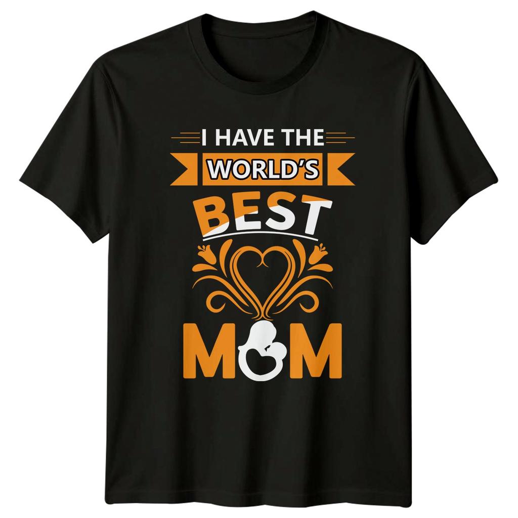 I Have The Worlds Best Unisexs TShirt Mommy Love Family Mothers Day Gift For Her
