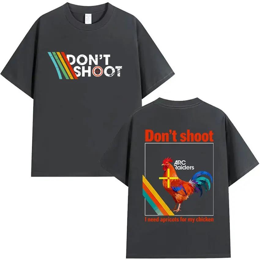 Arc Raiders Game Dont Shoot Funny Chicken Graphic Tshirt Men Women Casual Oversized Fashion Harajuku Clothing Tshirts