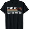 It Was Me I Let The Dogs Out Dog Lover Dog Owner Dogsitter T-Shirt