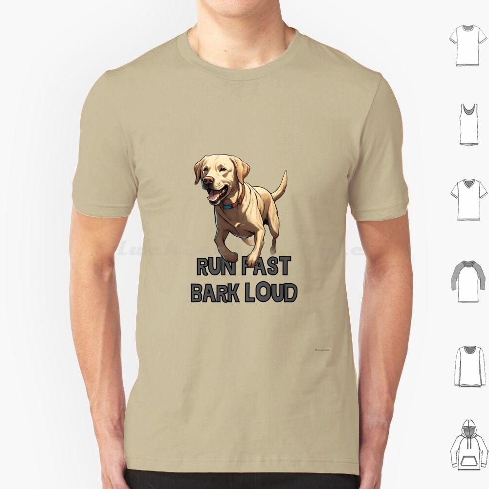 Run Fast Bark Loud Labrador Retriver T Shirt Men Women Kids 6xl Labrador Retriver Dogs Breed Labrador Dog Dog Barking Loud Dog