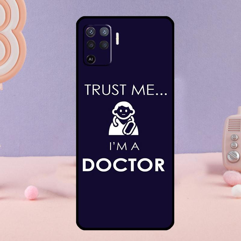 Trust Me I'm A Doctor Phone Case For Oppo A80 A60 A40 A94 A54 A98 A78 A18 A38 A58 A16 A76 A96 A17 A77 A74 A57S A15