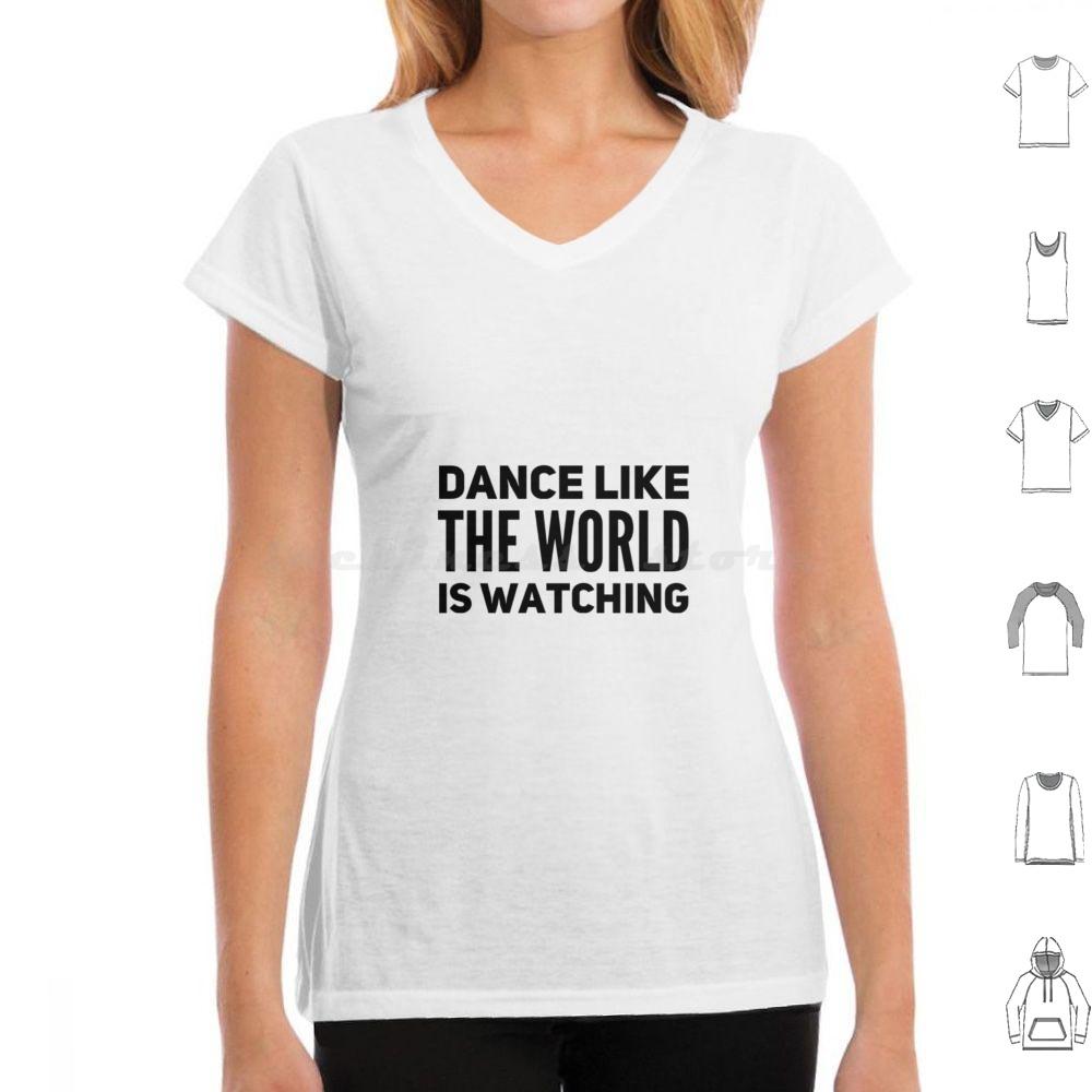 Dance Like The World Is Watching T Shirt 6xl Cotton Cool Tee Dance Theatre Sing Performer Dancer Singer Stage Show Musical