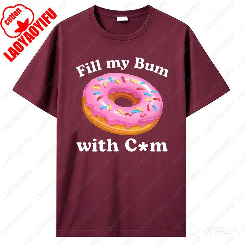 

Fill My Bum With C*m Shirt Funny Donut T Shirt Inappropriate Sweatshirt Raunchy Shirts Adult Humor Hoodie Sarcastic Meme Gift 4XL