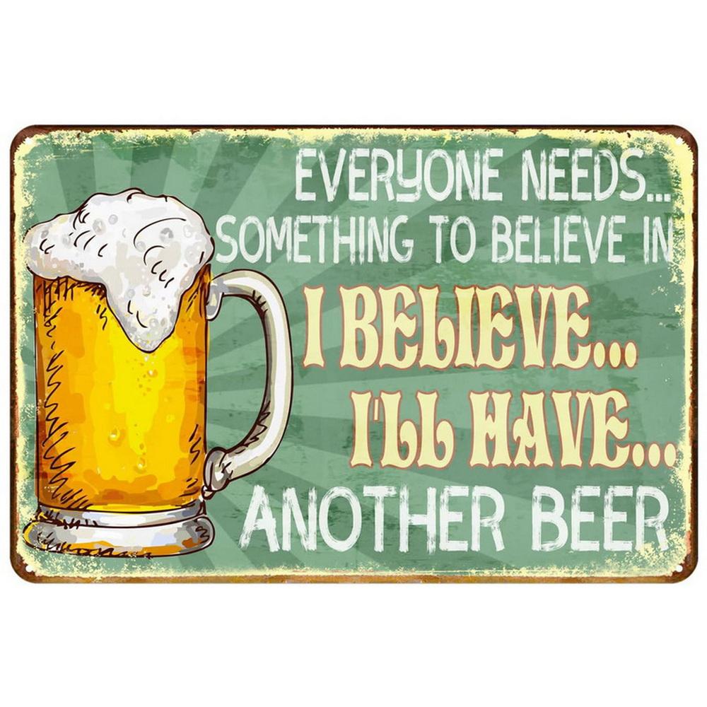I Beleive in Have Another Beer Metal Tin Signs Posters Plate Wall Decor for  Bars Man Cave Cafe Clubs Retro Posters Plaque