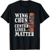 Wing Chun Center Lines Matter Martial Arts Wing Chun T-Shirt