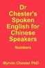 The Dr Chester's Spoken English for Chinese Speakers: Numbers Book