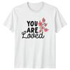 You Are Loved Floral Positive Quote TShirt Inspirational Shirt