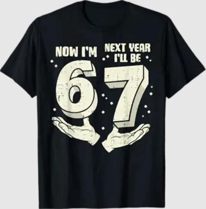 6 7 Birthday Now Im Six Next Year Seven 6th Bday 67 T-Shirt S