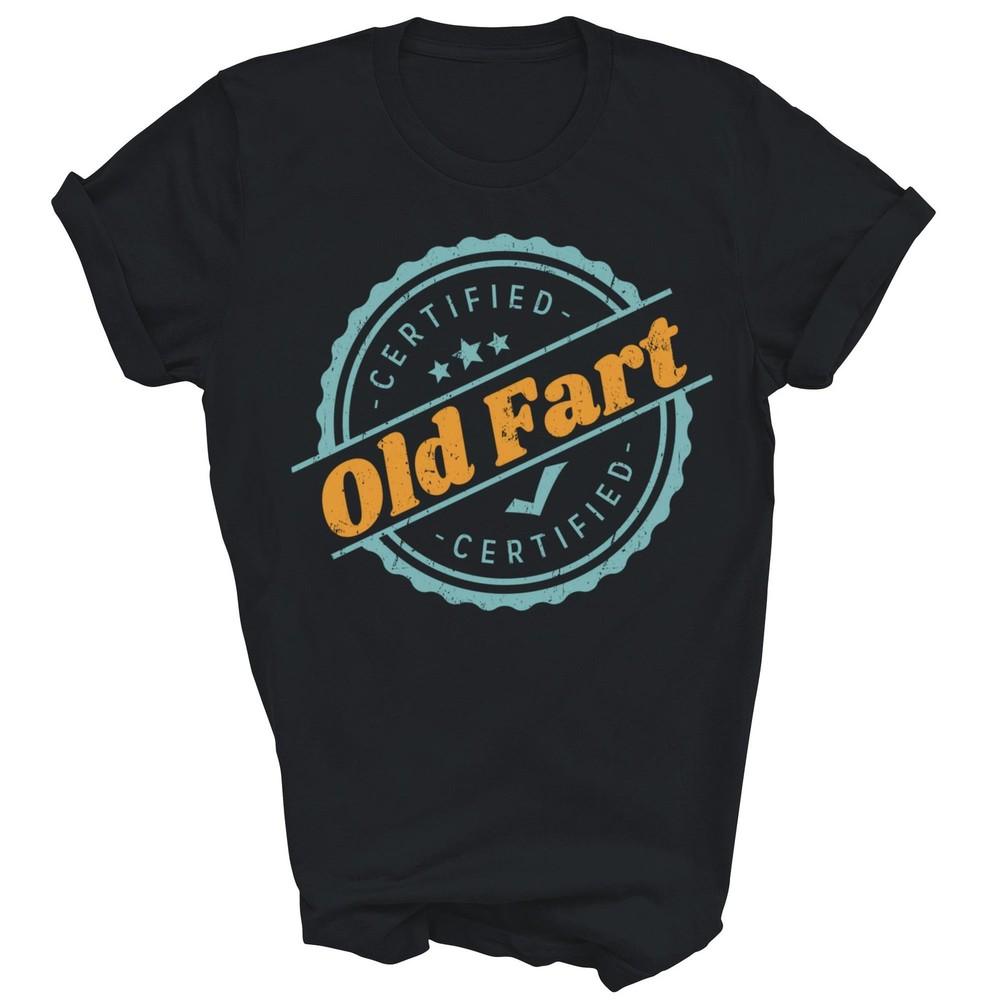 

Certified Old Fart Funny Retirement Retire Unisex Shirt Gift L