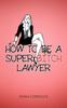كتاب How To Be a Super Bitch Lawyer