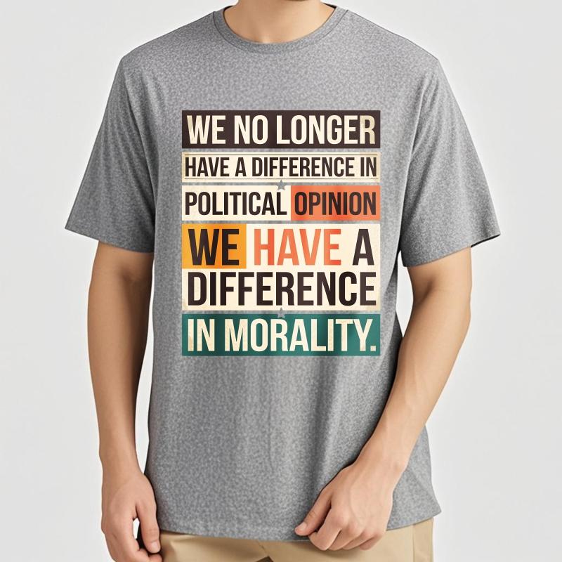 Brand Summer Boys Tshirt We No Longer Have A Difference In Political Opinion We Have A Difference In Morality Short Sleeve Soft
