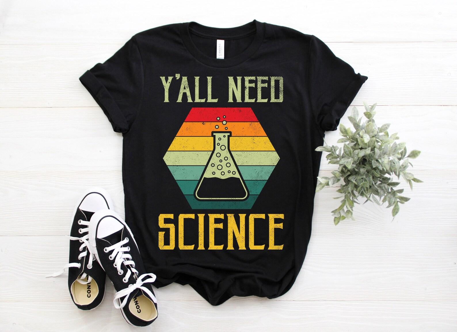Y all Need Science Funny Vintage T-Shirt, Organic Physics Biology Chemistry Shirts, Nerdy Sarcasm Majors Nerd Tee, Birthday Present, School, 130