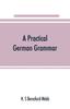 The A Practical German Grammar Book