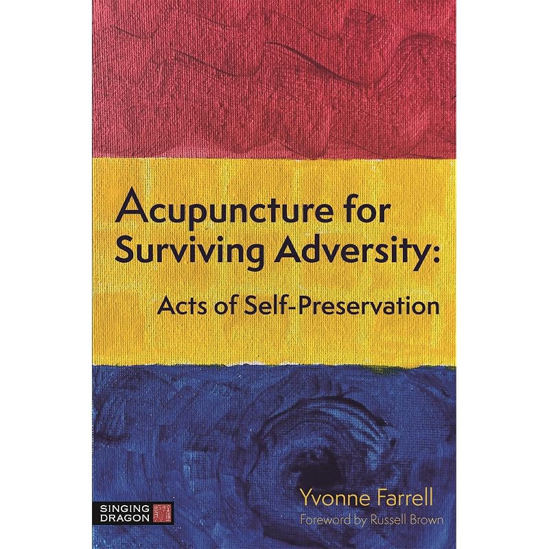 Acupuncture for Surviving Adversity Unique in its approach, the new book by