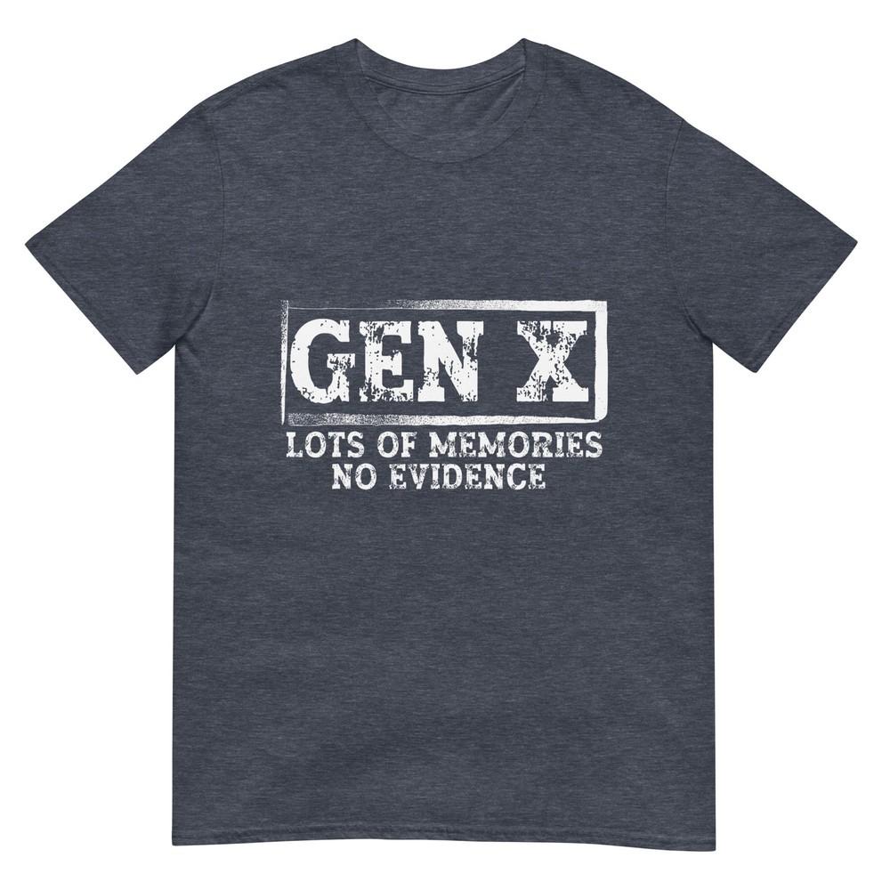 Funny Saying Sarcastic Gen X Lots Of Memories No Evidence TShirt