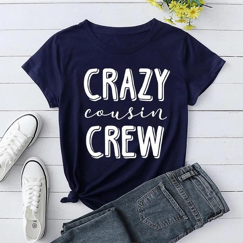 Funny Crazy Cousin Crew Print T-Shirts For Women Summer Round Neck Tee Shirt Femme Fashion Casual T-Shirts