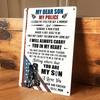One "My Dear Son My Police" Tin Wall Hanging Plaque Is a Heartfelt Gift To Express Love and Pride To Your Police Officer Son. It
