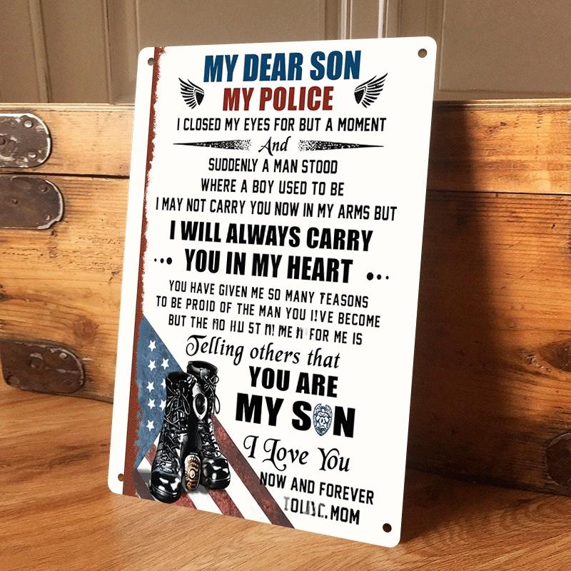 

One My Dear Son My Police tin wall hanging plaque is a heartfelt gift to express love and pride to your police officer son. It (as the picture,20x30cm)