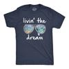 Mens Living The Dream T Shirt Cool Vacation Tee Graphic Novelty Tee Beach for