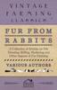 Kniha Fur from Rabbits - A Collection of Articles On Pelt Dressing, Killing, Marketing and Other Aspects of Fur Farming