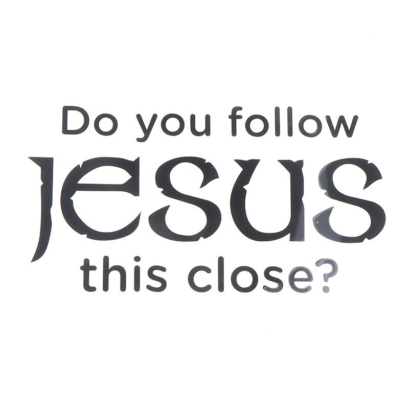 Do You Follow Jesus This Close? Funny Car Stickers For Motorcyclevehicle Paint Window Wall Cup Toolbox Guitar