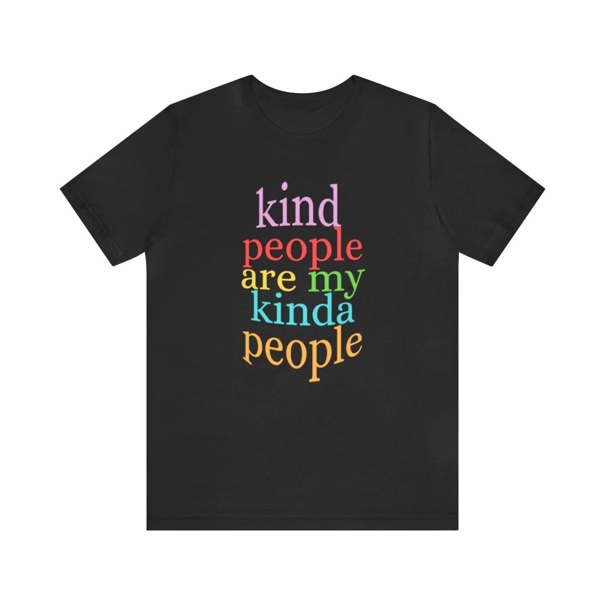 Kind People Are My Kind Of People T shirt, Unisex Quote Short Sleeve Tee Shirt S