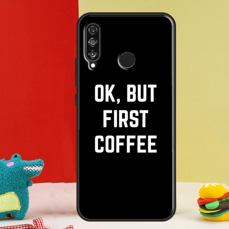 OK but first coffee For Huawei Nova 12s 12i 11i 8i 9 10 SE Y91 Y90 Y60 Y70 Y72 Y61 P20 P40 P30 Lite P60 Pro Case
