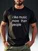 Men'S Fashion T-Shirt Music Geek Meme "Love Music More Than Socializing" Print