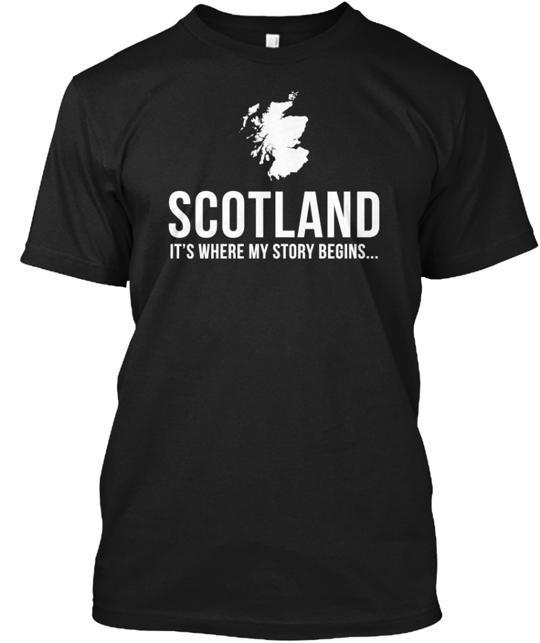 

Scotland It s Where My Story Begins . T-Shirt Made in the USA Size S to 5XL Unisex T-Shirt M
