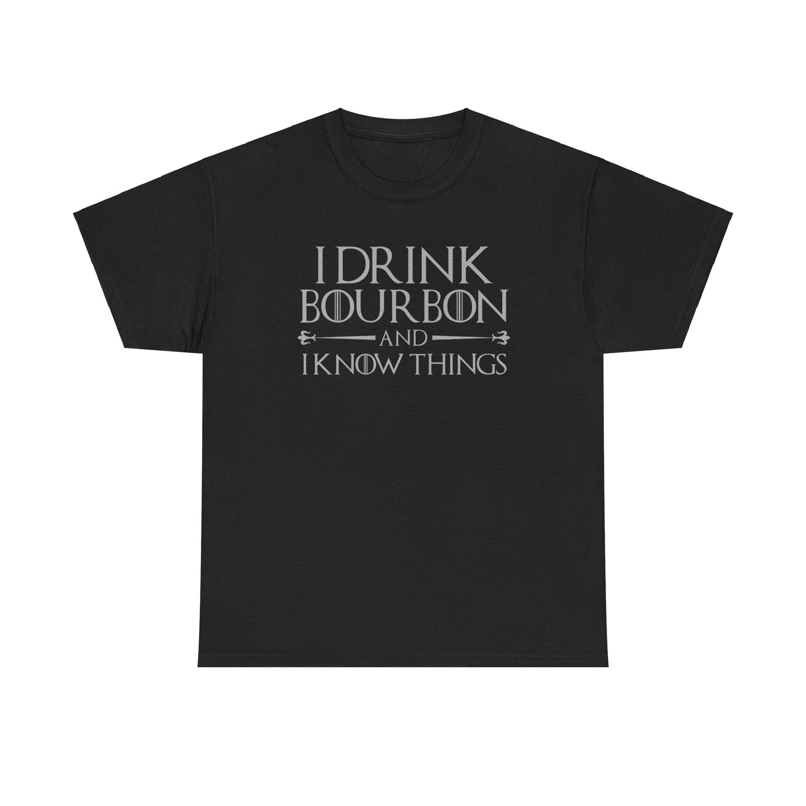 I Drink Bourbon And I Know Things Classic T-Shirt 4XL