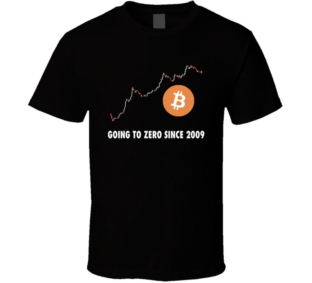 Bitcoin Going To Zero Since 2009 T Shirt Mens Womens Tees Top 4XL
