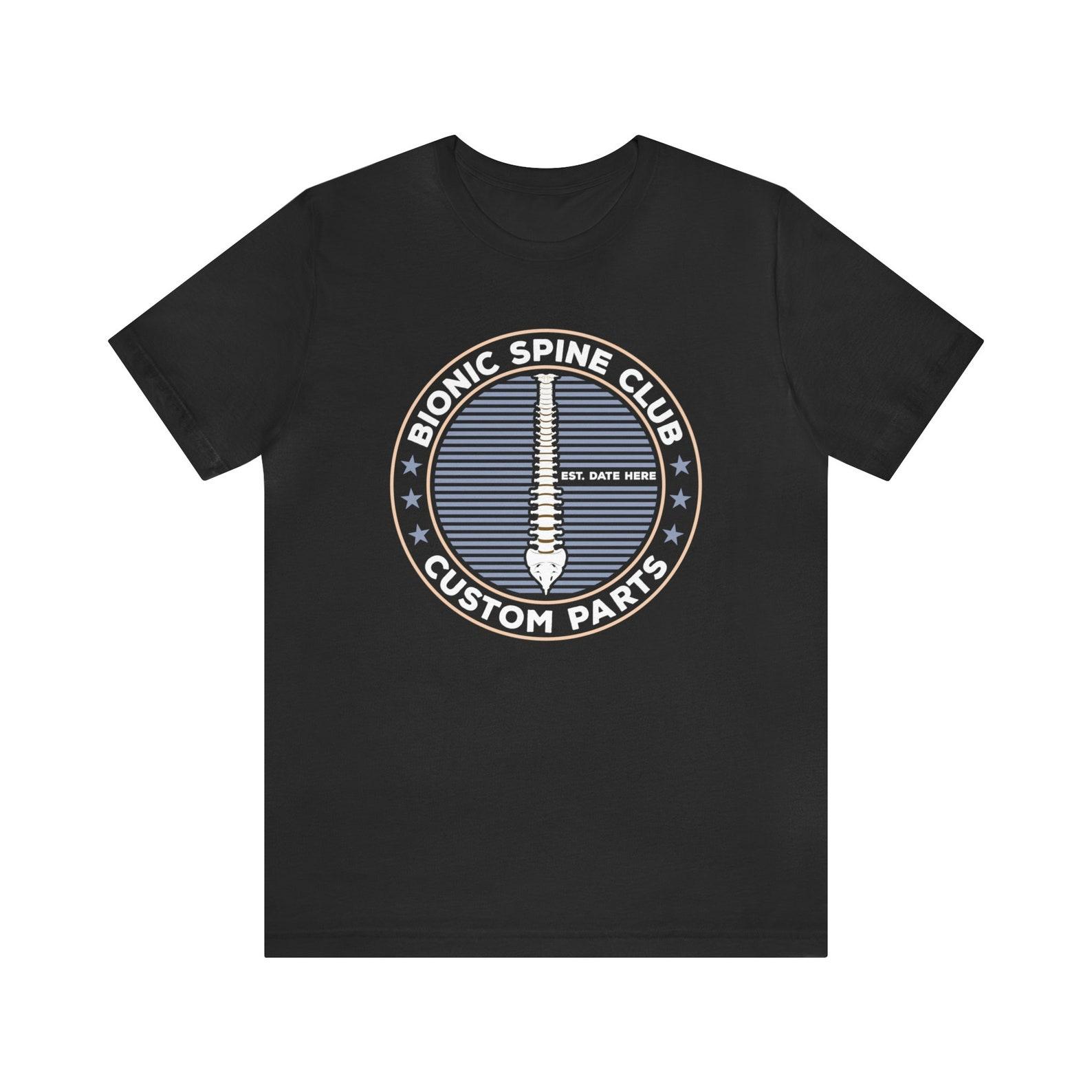 Personalized Spinal Fusion Unisex Tee Shirt, Bionic Spine Club, Scoliosis , Spine Surgery , Sports Injury , Back Surgery , Recovery , Rehab L