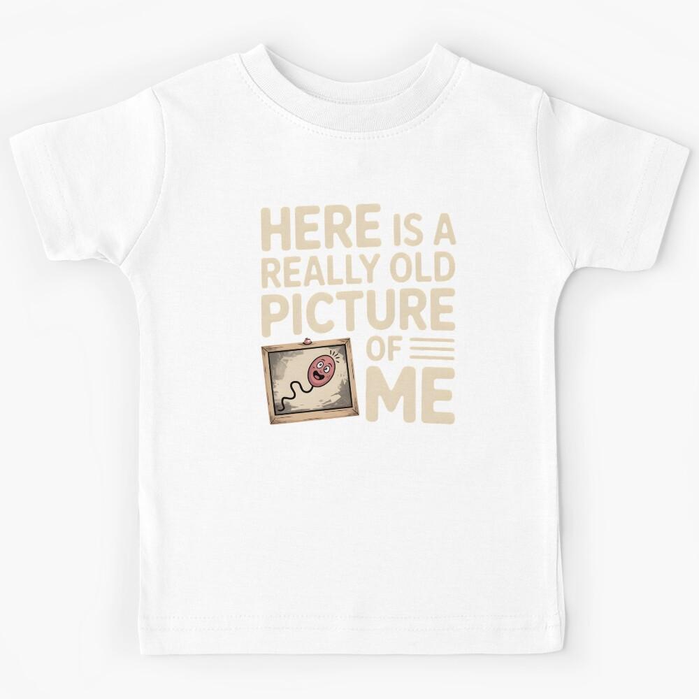 Here Is a Really Old Picture of Me – Adult Humor with a Twist Kids T-Shirt 120