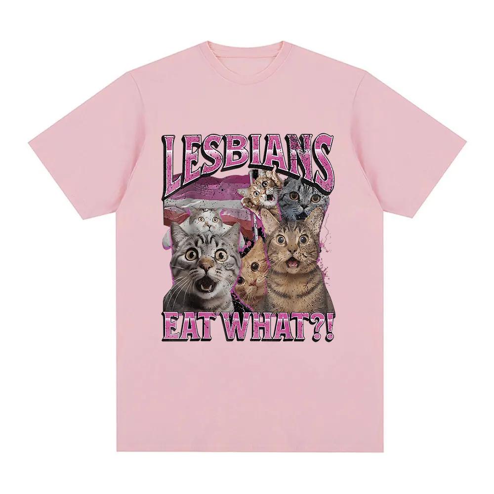 Lesbians Eat What Funny Cat Lovers Meme Humor T-shirt Men Women Tops High Quality Cotton Oversized T Shirt Unisex Tee Clothing