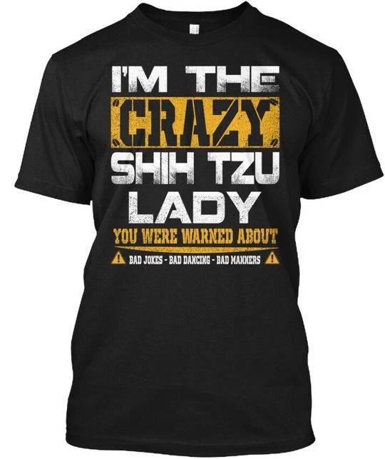 

Crazy Shih Tzu Lady Warned About Jokes TTshirt Made in the USA Size S to 5XL L