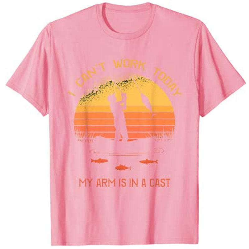 FisherUnisex I Cant Work Today My Arm Is in A Cast Funny TShirt Customized Products Unisexs Fashion Fishing Lover Outdoor Clothes