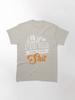 Lethal Weapon Action Movie American Police Motivational Love You Music I M Too Old For This Shit Roger Murtaugh Le Classic T-Shirt
