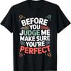 Before You Judge Me Make Sure Youre Perfect T Shirt Vintage Washed Streetwear Stylish Top For Everyday Wear Graphic Fashion
