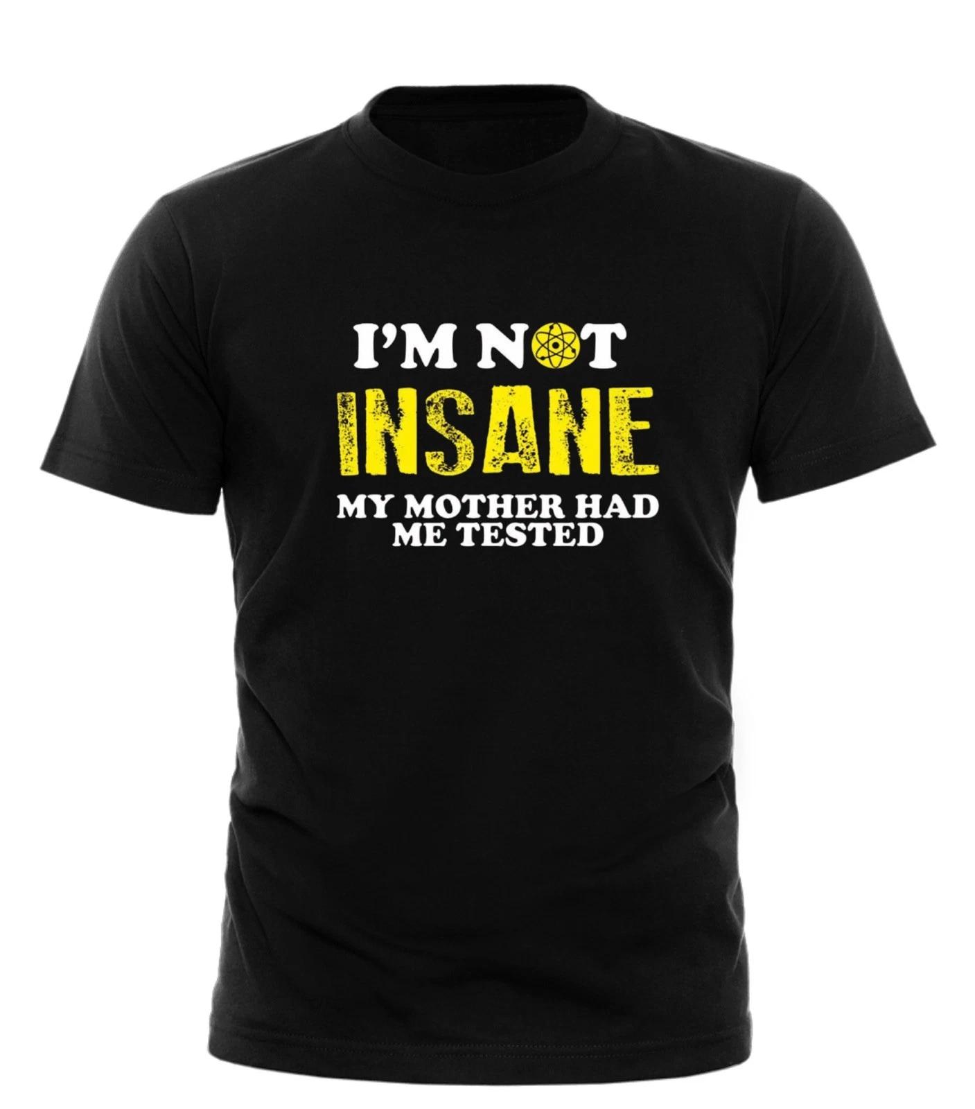 

I’m Not Insane Funny Science T-Shirt – Geek Nerd Humor Tee – Unisex adult Tshirt M
