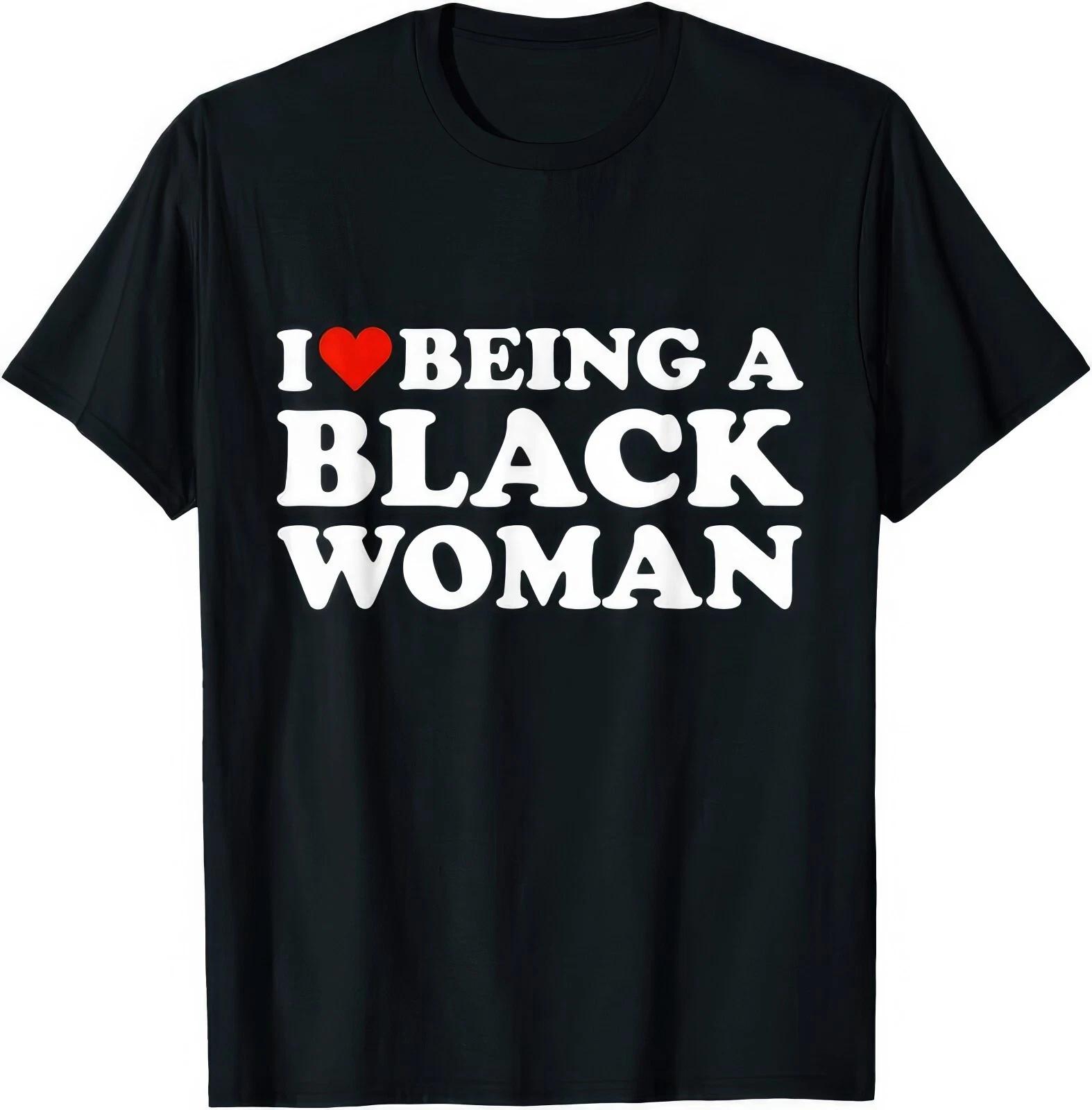 I Love Being A Black Woman Black History BLM BHM Unity T Shirt XL