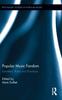 The Popular Music Fandom : Identities, Roles and Practices Book