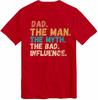 Dad The Unisex The Myth The Bad Influence Gift Tshirt Best Present for Father Birthday Christmas Xmas Slogan T Shirt Tee Top