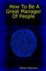 The How To Be A Great Manager Of People Book