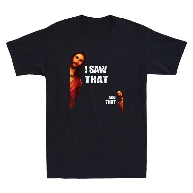 I Saw That And That Funny Jesus Bible Christian Joke Quote Vintage Mens T-Shirt   The Same Pure Cotton Top for Men and Women