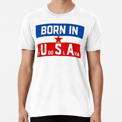 Narozeno v Jugoslávii Velikost S až 5XL Vyrobeno v USA Tričko