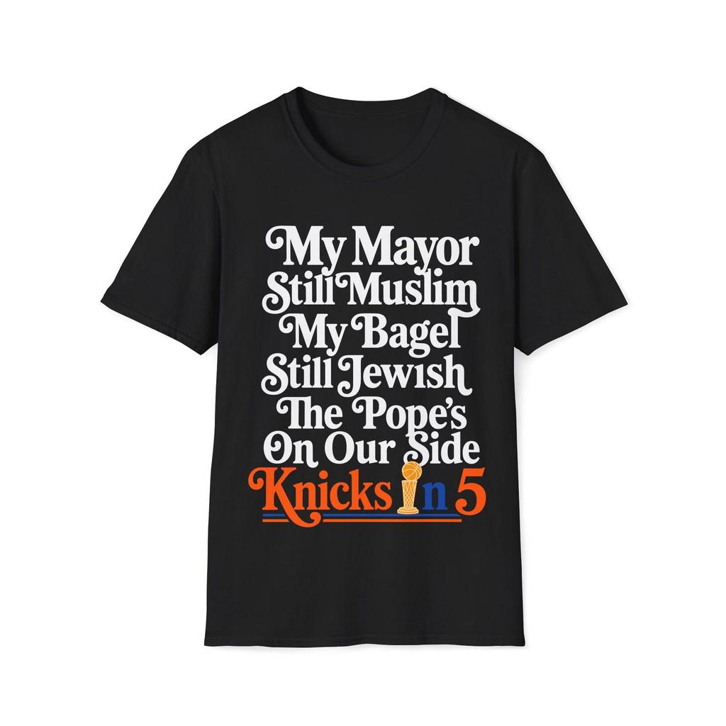 My Mayor Still Muslim, My Bagel Still Jewish, The Pope's On Our Side, Knicks In 5 Shirt and kids tshirt